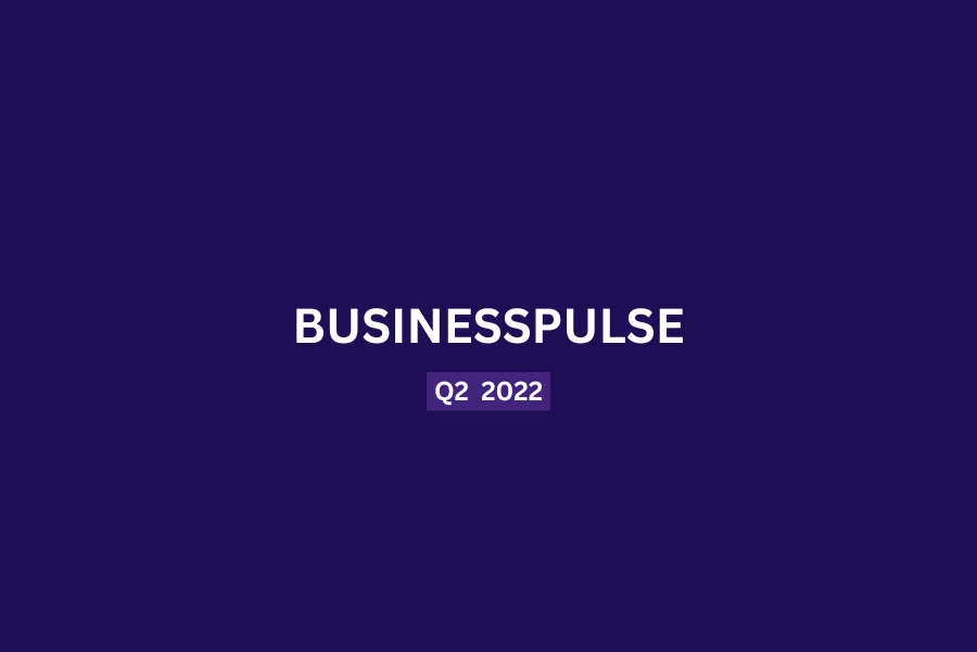 BusinessPulse Second Quarter  – 2022